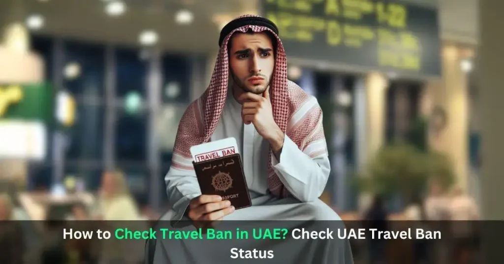 How to Check Travel Ban in UAE - Check UAE Travel Ban Status