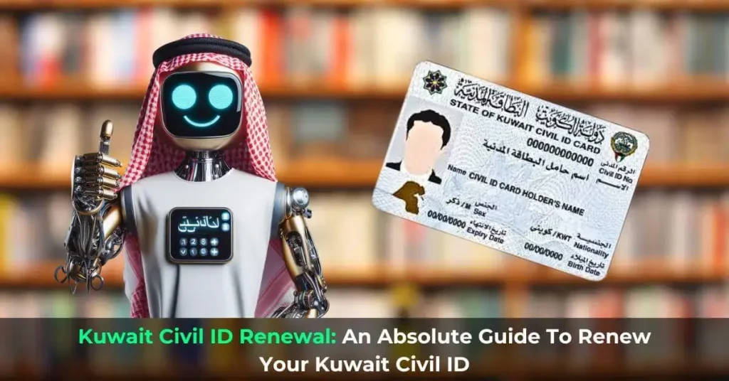 Kuwait Civil ID Renewal An Absolute Guide To Renew Your Kuwait Civil ID