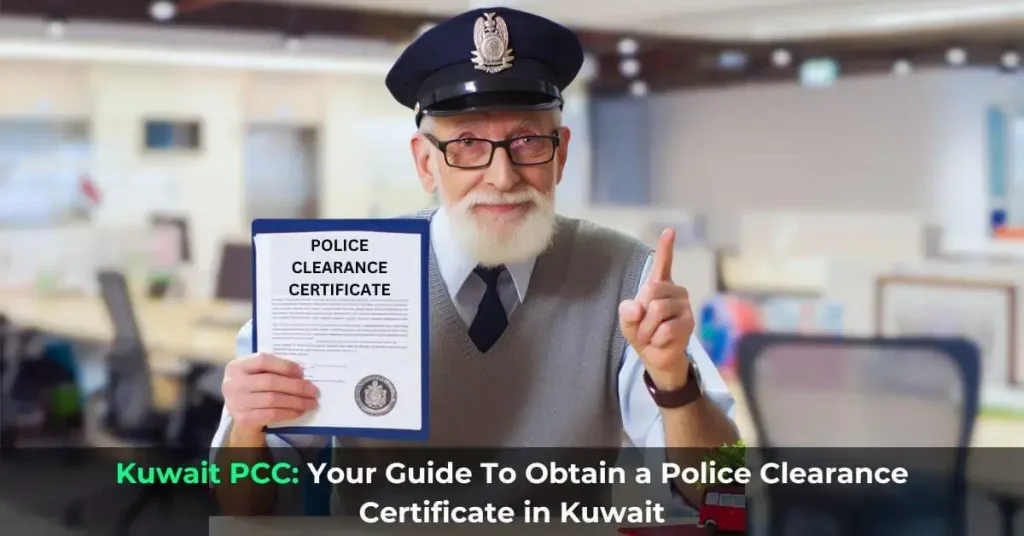 Kuwait PCC - Your Guide To Obtain a Police Clearance Certificate in Kuwait