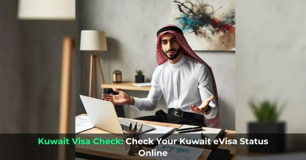 Kuwait Visa Check - Check Your Kuwait eVisa Status Online