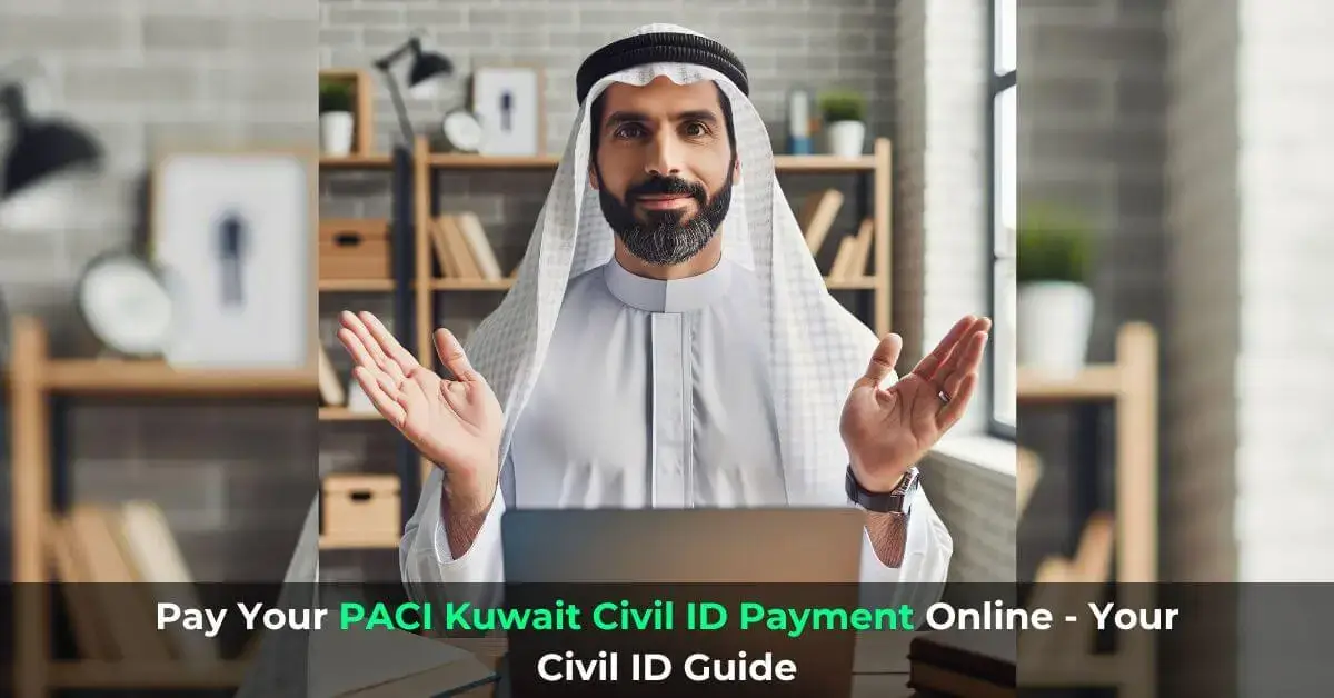 Pay Your PACI Kuwait Civil ID Payment Online- Civil ID Guide