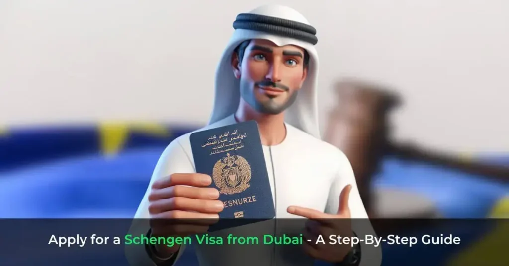 Apply for a Schengen Visa from Dubai - A Step-By-Step Guide