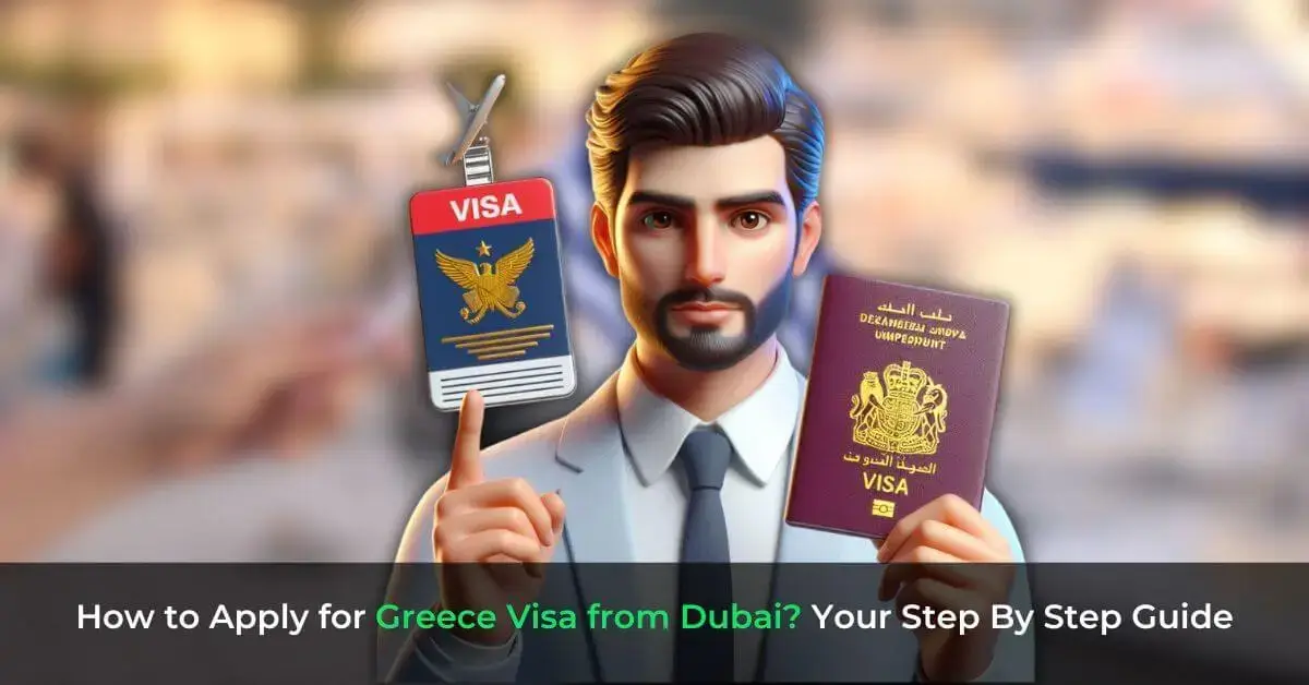 How to Apply for Greece Visa from Dubai? Step-By-Step Guide
