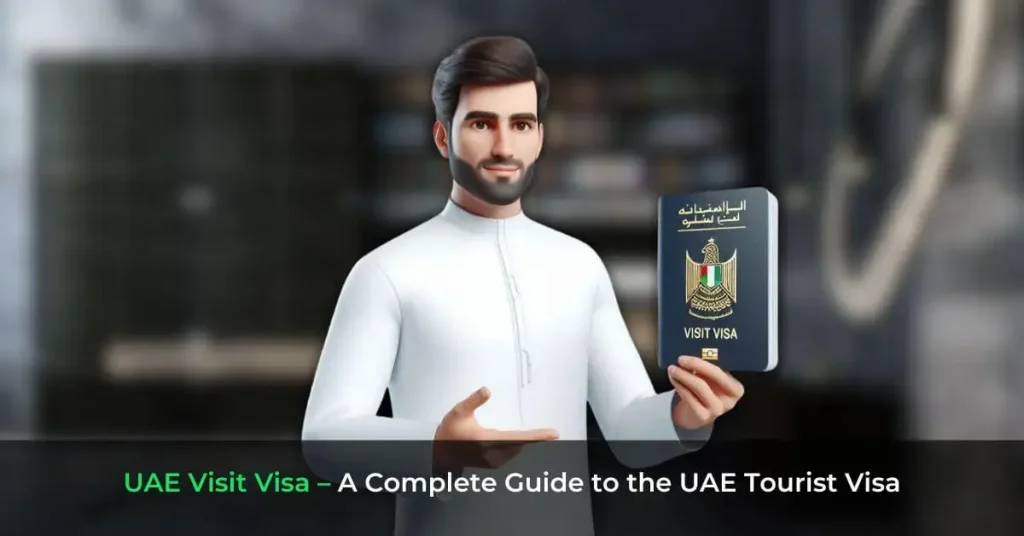 UAE Visit Visa – A Complete Guide to the UAE Tourist Visa