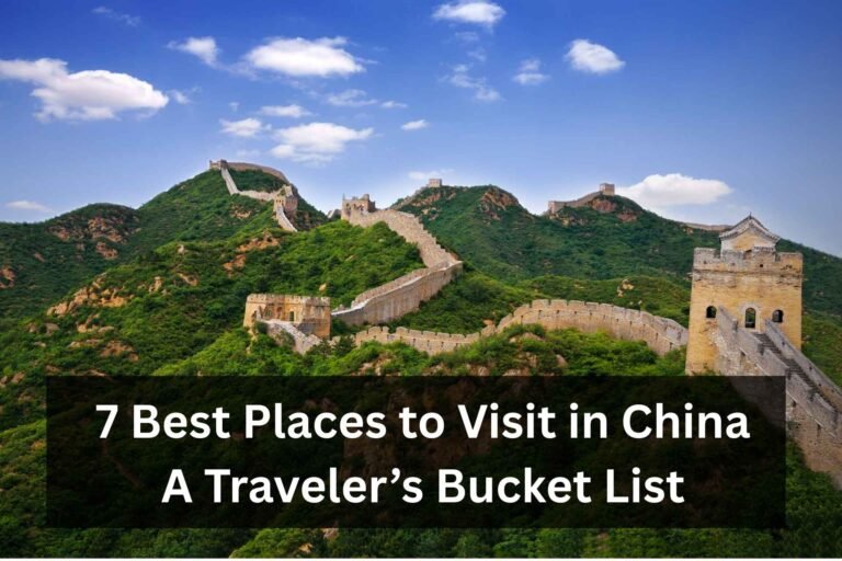 7 Best Places to Visit in China – A Traveler’s Bucket List 